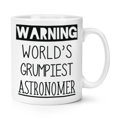 Warning World's Grumpiest Astronomer 10oz Becher Tasse lustig beste tolle Astronomie