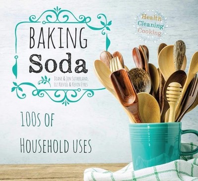 Baking Soda: House & Home by Sutherland, Diane,Sutherland, Jon,Keevill, Liz,Eyre