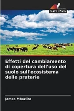 Effetti del cambiamento di copertura dell'uso del suolo sull'ecosistema delle pr