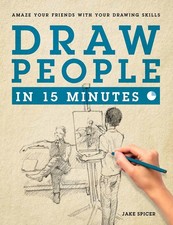 Draw People in 15 Minutes: How to Get Started in Figure Drawing by Spicer