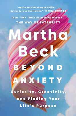 Beyond Anxiety : Curiosity, Creativity, and Finding Your Life's Fast Shipping...