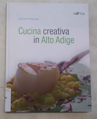 TRAFOIER - EGGER Kreative Küche in Südtirol. 2010 (Gastronomie Rezepte)