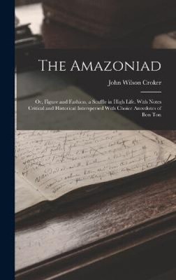 The Amazoniad; or, Figure and Fashion, a Scuffle in High Life. With Notes