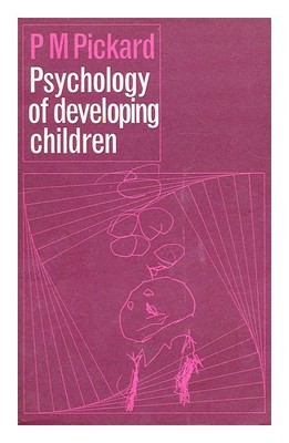 PICKARD, PHYLLIS M. Psychology of development children 1970 First Edition Pap...