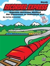 Recorder Express Soprano Recorder Method for Classroom or Individual Use : Sop