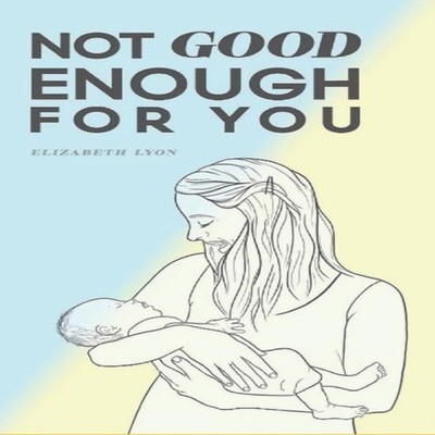 Not Good Enough For You Elizabeth Lyon Paperback Amazon Digital S