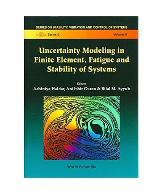 Uncertainty Modeling in Finite Element, Fatigue and Stability of Systems