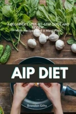 AIP (Autoimmune Protocol) Diet: A Beginner's Step-by-Step Guide and Review Wi...