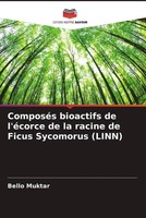 Bello Muktar | ComposéS Bioactifs De L'éCorce De La Racine De Ficus Sycomorus...