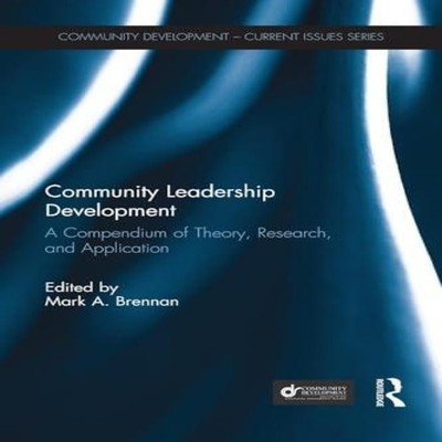 Community Leadership Development A Compendium of Theory Research