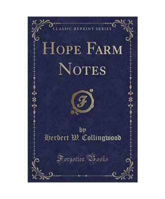 Hope Farm Notes [Classic Reprint], Herbert W. Collingwood