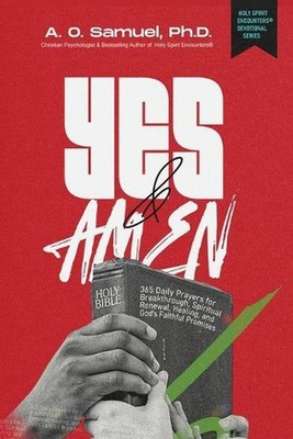 Yes and Amen: 365 Daily Prayers for Breakthrough, Spiritual Renewal, Healing, an