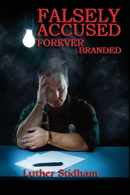 Luther D Stidham | Falsely Accused Forever Branded | Taschenbuch | Englisch