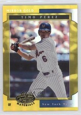2001 Leaf Certified Materials Mirror Gold /25 Timo Perez #106 1h1