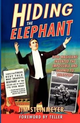 Hiding the Elephant: How Magicians Invented the Impossible and Learned to