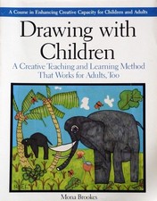 Drawing with Children: A Creative Teaching and Learning Method That Works fo...