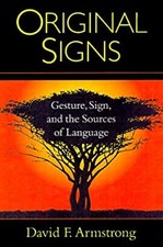 Original Signs : Gesture, Sign, and the Sources of Language David