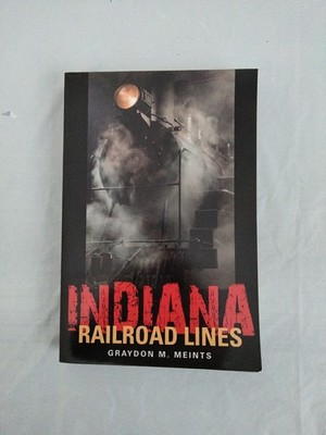 Grayson M Mients Indiana Railroad Lines New 