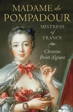 Madame de Pompadour: Mistress of France by Pevitt Algrant, Christine Paperback