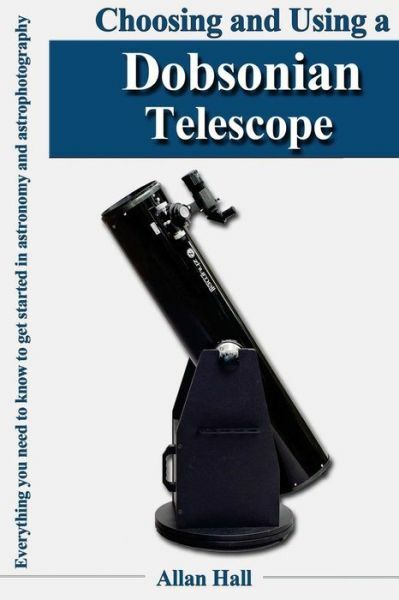 Choosing And Using A Dobsonian Telescope: Everything You Nee