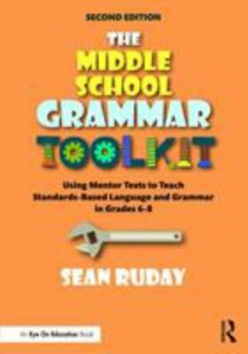 Middle School Grammar Toolkit : Using Mentor Texts to Teach Standards-Based L...