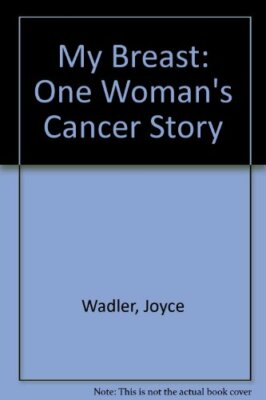 My Breast : One Woman's Cancer Story By JOYCE WADLER | eBay
