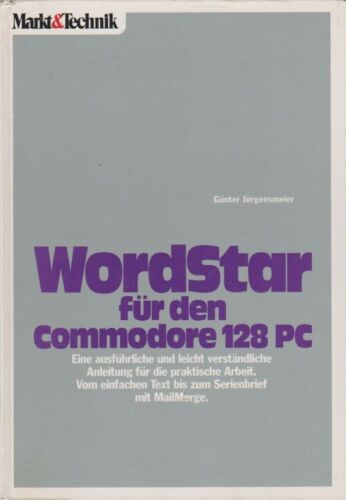 Wordstar für den Commodore 128 PC : e. ausführl. u. leicht verständl. Anleitung  - Bild 1 von 1