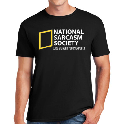National Sarcasm Society T-Shirt Like We Need Your Support Herren Geschenk Shirt