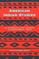American Indian Studies : An Interdisciplinary Approach to Contem