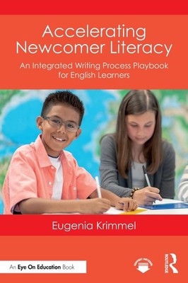 Accelerating Newcomer Literacy: An Integrated Writing Process Playbook for Engli