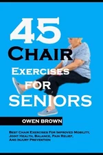 45 Chair Exercises For Seniors: Best for Improved Mobility,... 