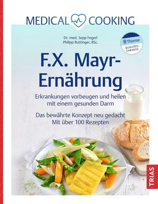 Medical Cooking: F.X. Mayr-Ernährung ~ Philipp Buttinger ~ 9783432118468 - Bild 1 von 4