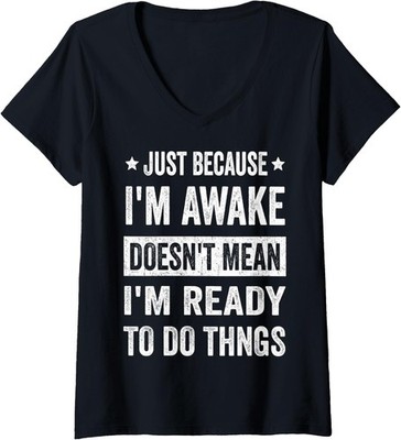Just Because Im Awake Funny Tween Teen Mood Ladies' V-Neck Tshirt