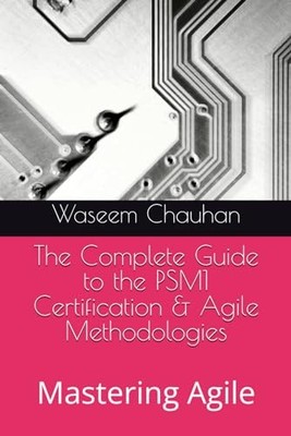 The Ultimate Guide to Understanding Agile & Passing the PSM1 Certification: ...