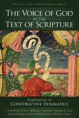 The Voice of God in the Text of Scripture: Explorations in Constructive Dogmatic