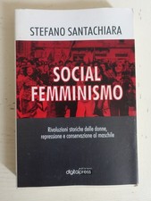 Social femminismo. Stefano Santachiara. ed. Digitalpress 2016 (g5)