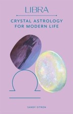 Libra: Crystal Astrology for Modern Life 9780857829283 by Sitron, Sandy