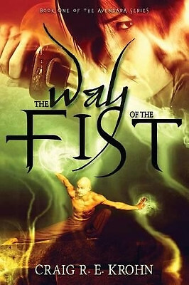 The Way of the Fist: Book One of the Avendara Series By Craig R E Krohn - New...