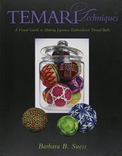 TEMARI TECHNIQUES: A VISUAL GUIDE TO MAKING JAPANESE By Barbara B. Suess VG 