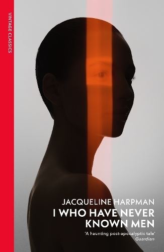 I Who Have Never Known Men by Jacqueline Harpman Paperback