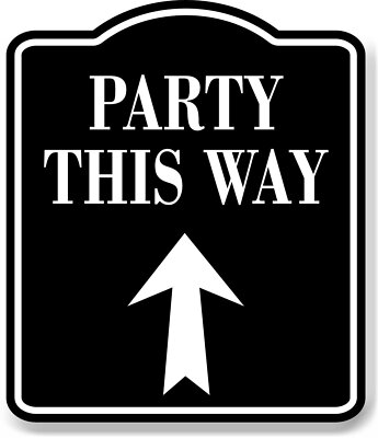 Party This Way Up Arrow BLACK Aluminum Composite Sign