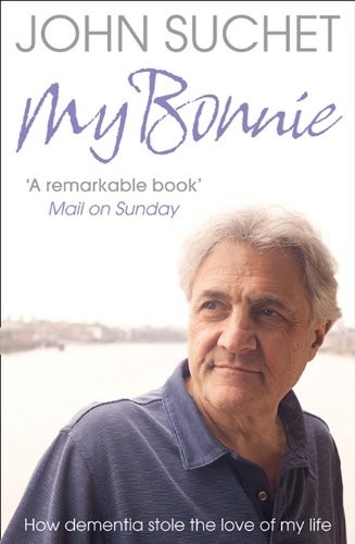 My Bonnie: How dementia stole the love of my life,John Suchet- 9