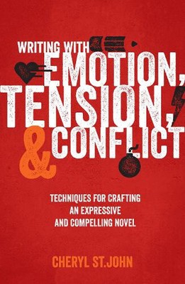 Writing with Emotion, Tension, and Conflict: Techniques for Crafting an