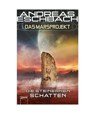 Das Marsprojekt [4]. Die steinernen Schatten, Andreas Eschbach