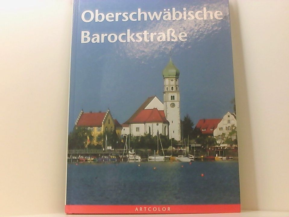 Oberschwäbische Barockstrasse Fotos von Udo Haafke. Text von Birgit Cremers - Unbekannt