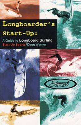 Longboarder's Start-Up: A Guide to Longboard Surfing (Start-Up Sports  - GOOD