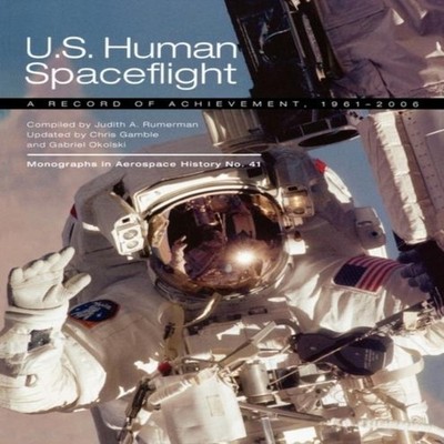 U.S. Human Spaceflight A Record of Achievement 1961-2006. Monogra