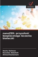 Heshu Rahman (U. A.) | Nanozer: Przysz¿O¿¿ Bezpiecznego Leczenia Bia¿Aczki
