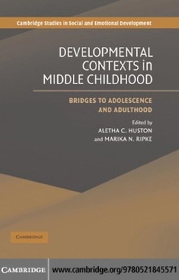 Developmental Contexts in Middle Childhood: Bridges to Adolescence and Adulthood