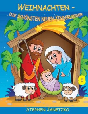 Weihnachten - Die Sch?Nsten Neuen Kinderlieder (1): Das Liederbuch Mit Alle...